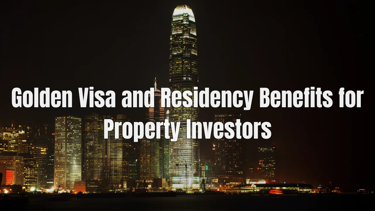 Golden-Visa-and-Residency-Benefits-for-Property-Investors