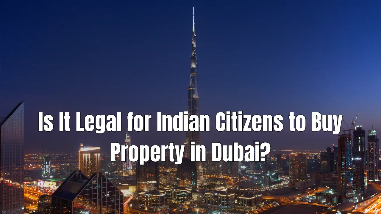  Is-It-Legal-for-Indian-Citizens-to-Buy-Property-in-Dubai