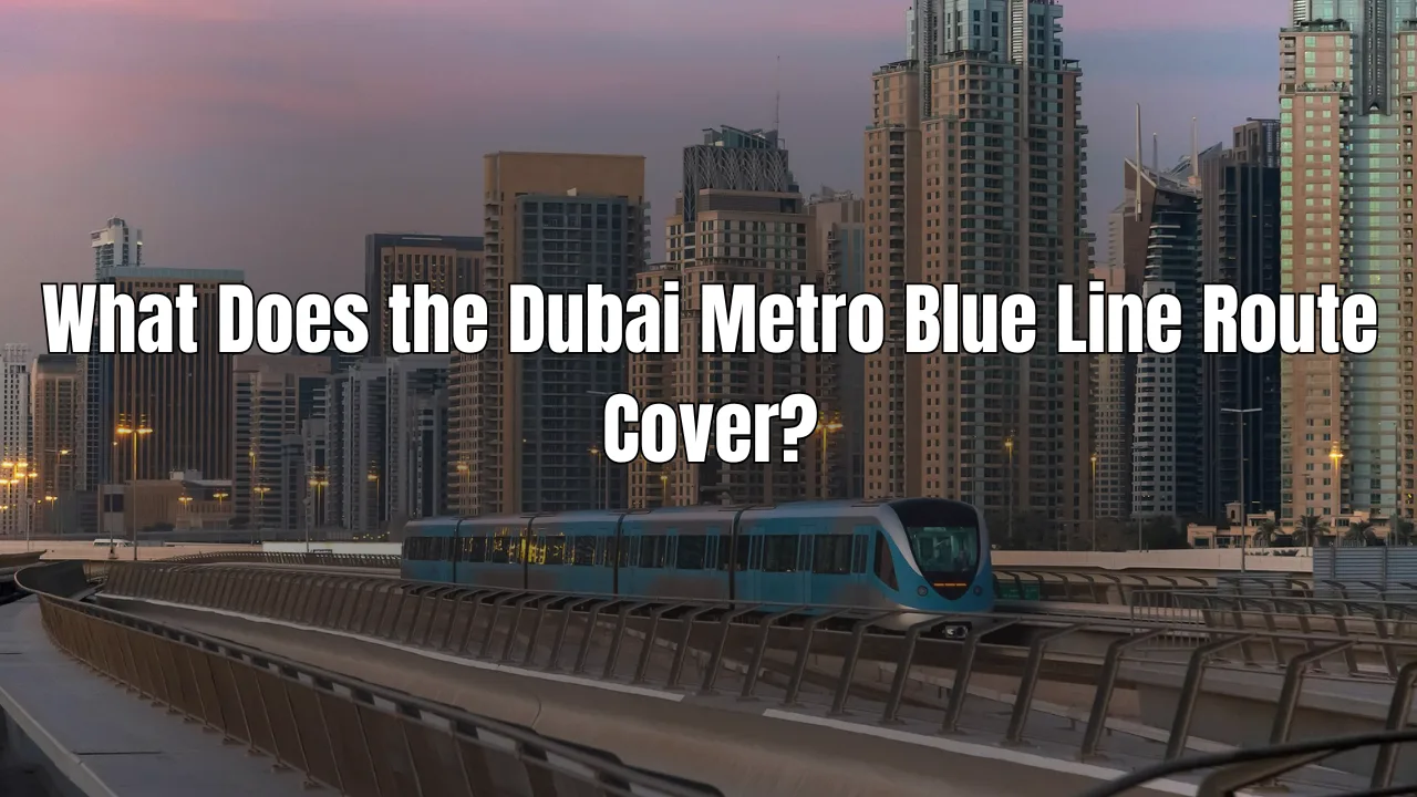 What Does the Dubai Metro Blue Line Route Cover?