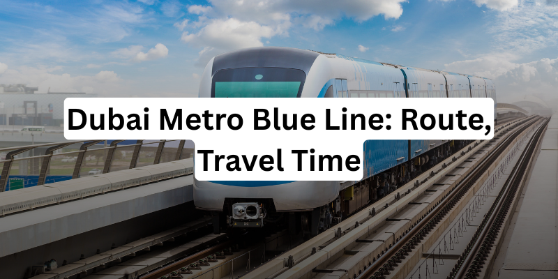 Dubai Metro Blue Line: Route, Travel Time & All You Need to Know