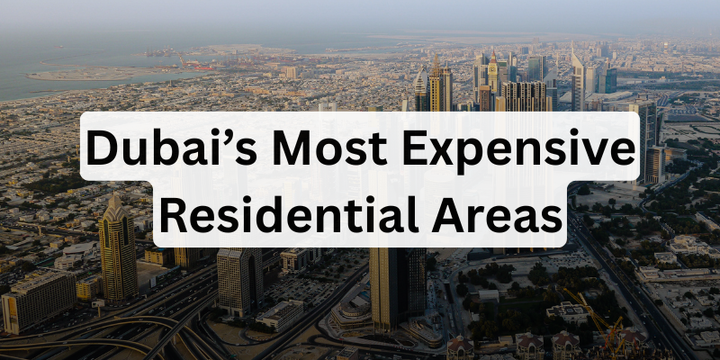Dubai’s Most Expensive Residential Areas