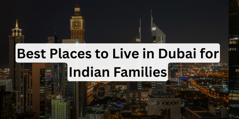 Best Places to Live in Dubai for Indian Families