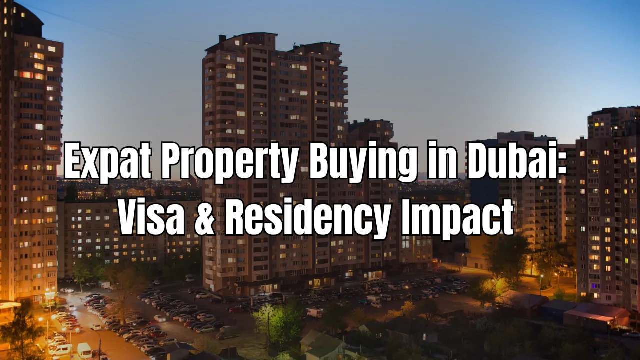 Expat-Property-Buying-in-Dubai-Visa-Residency-Impact