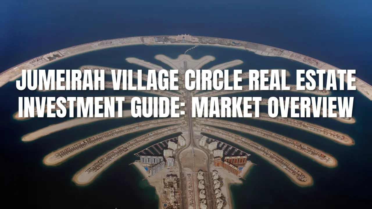 Jumeirah-Village-Circle-Real-Estate-Investment-Guide_-Market-Overview