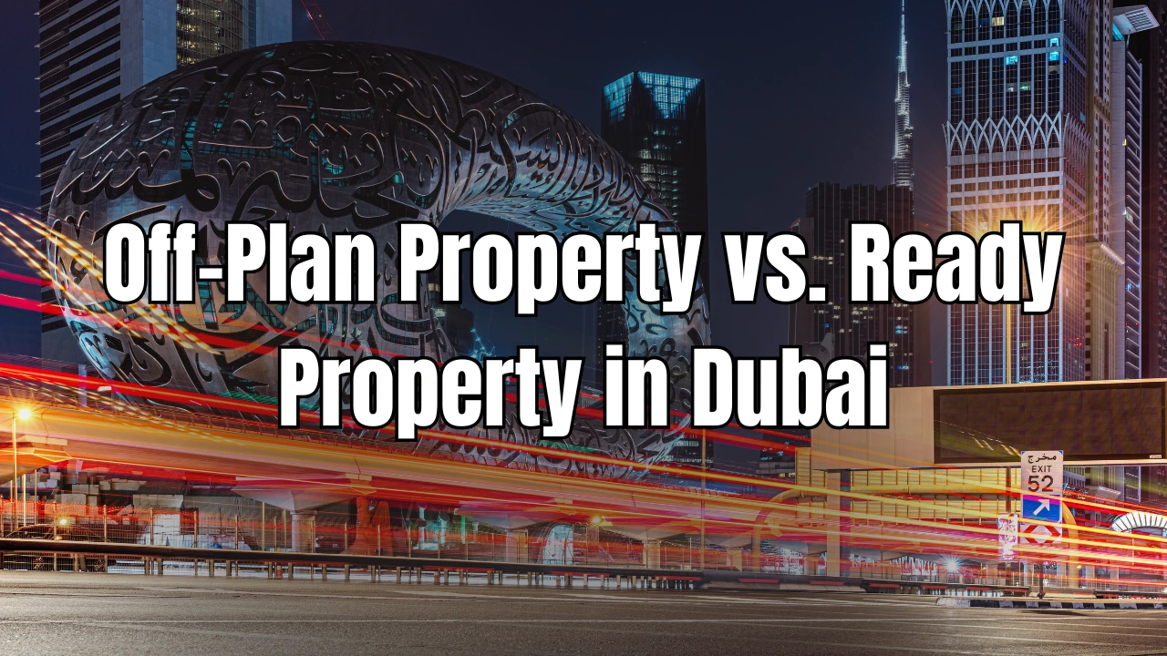 Off-Plan-Property-vs.-Ready-Property-in-Dubai.webp