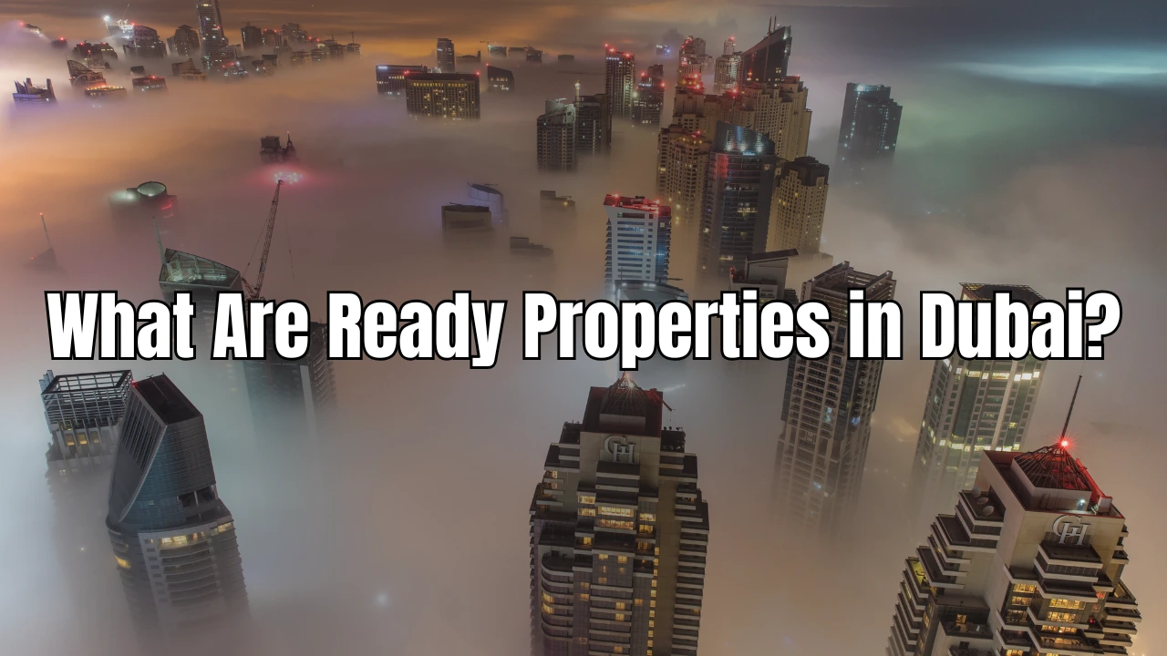 What-Are-Ready-Properties-in-Dubai