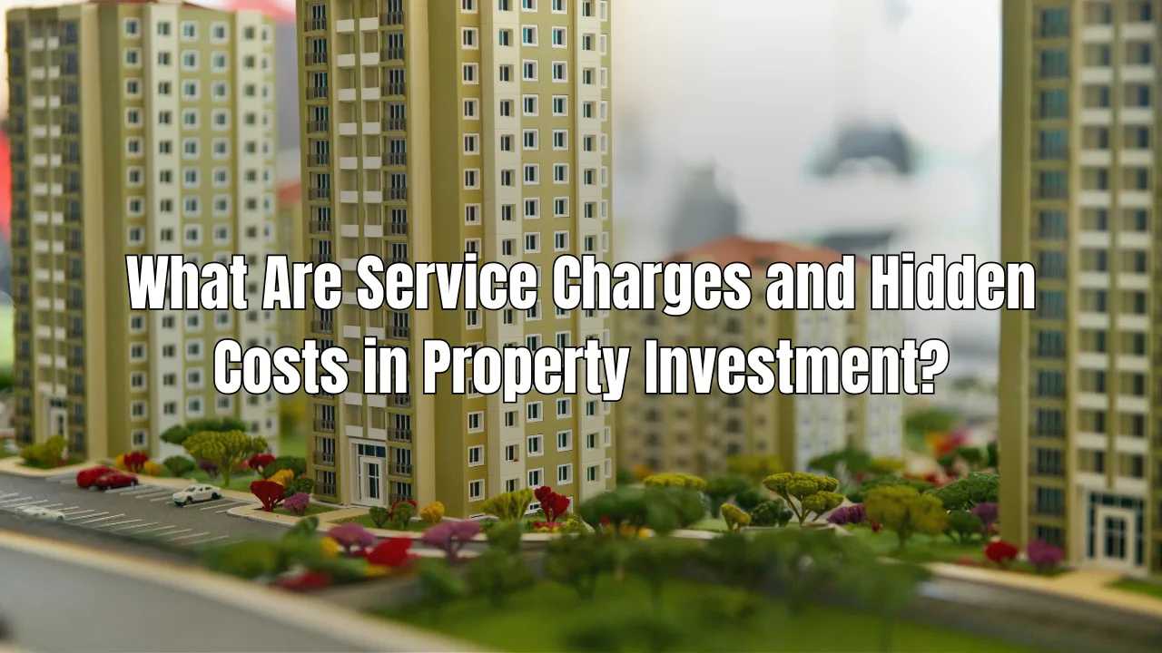 What-Are-Service-Charges-and-Hidden-Costs-in-Property-Investment