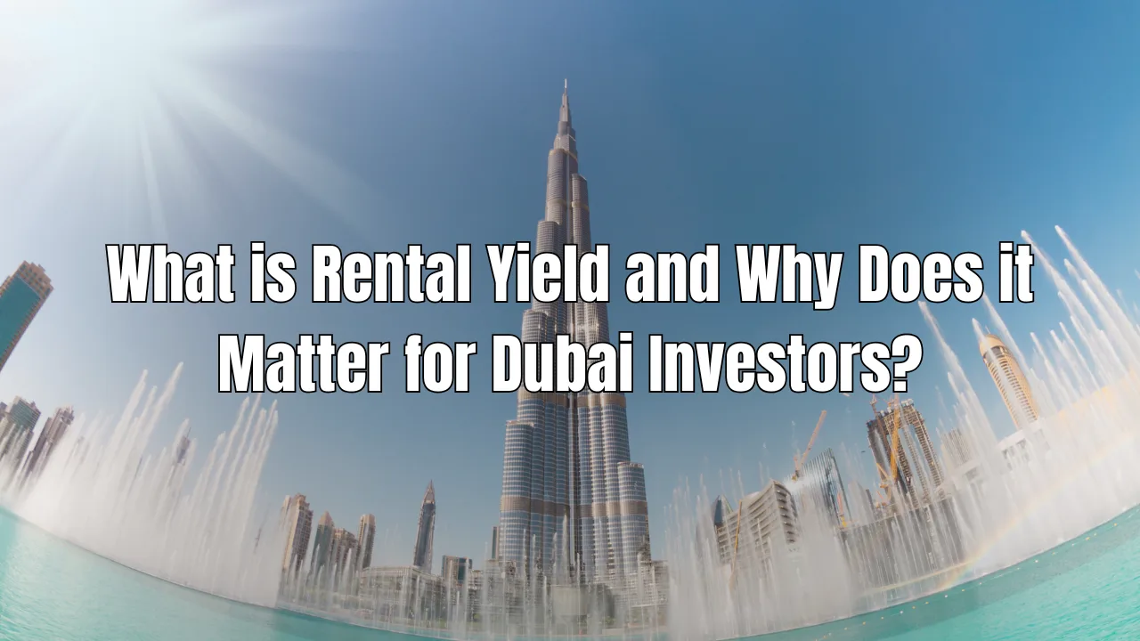 What-is-Rental-Yield-and-Why-Does-it-Matter-for-Dubai-Investors