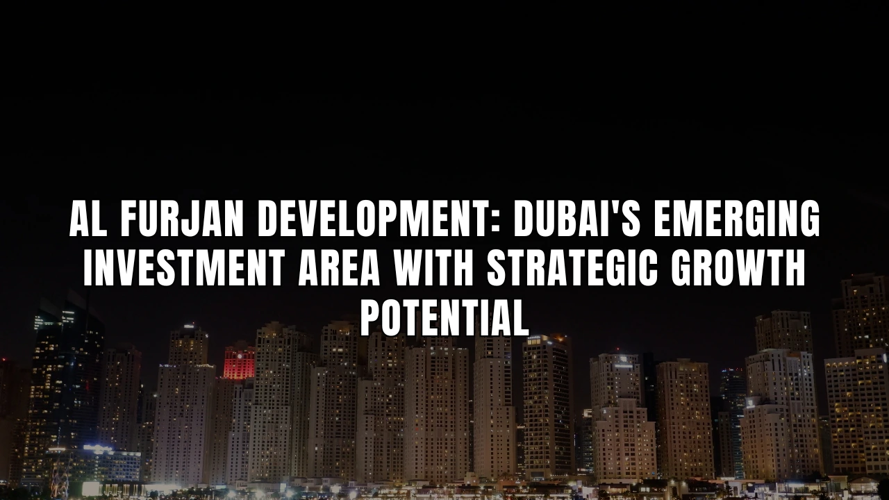 Al-Furjan-Development_-Dubais-Emerging-Investment-Area-with-Strategic-Growth-Potential