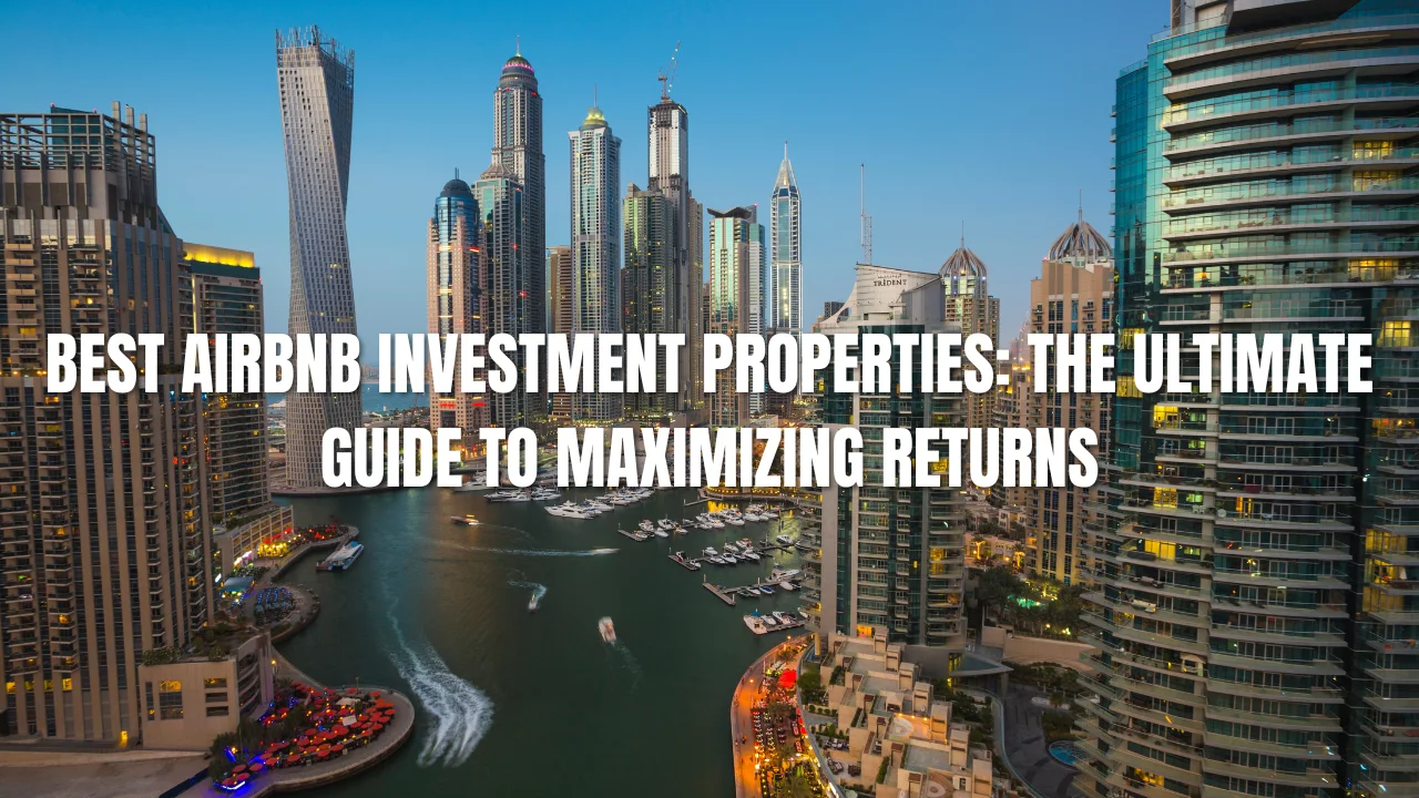 Best-Airbnb-Investment-Properties_-The-Ultimate-Guide-to-Maximizing-Returns.