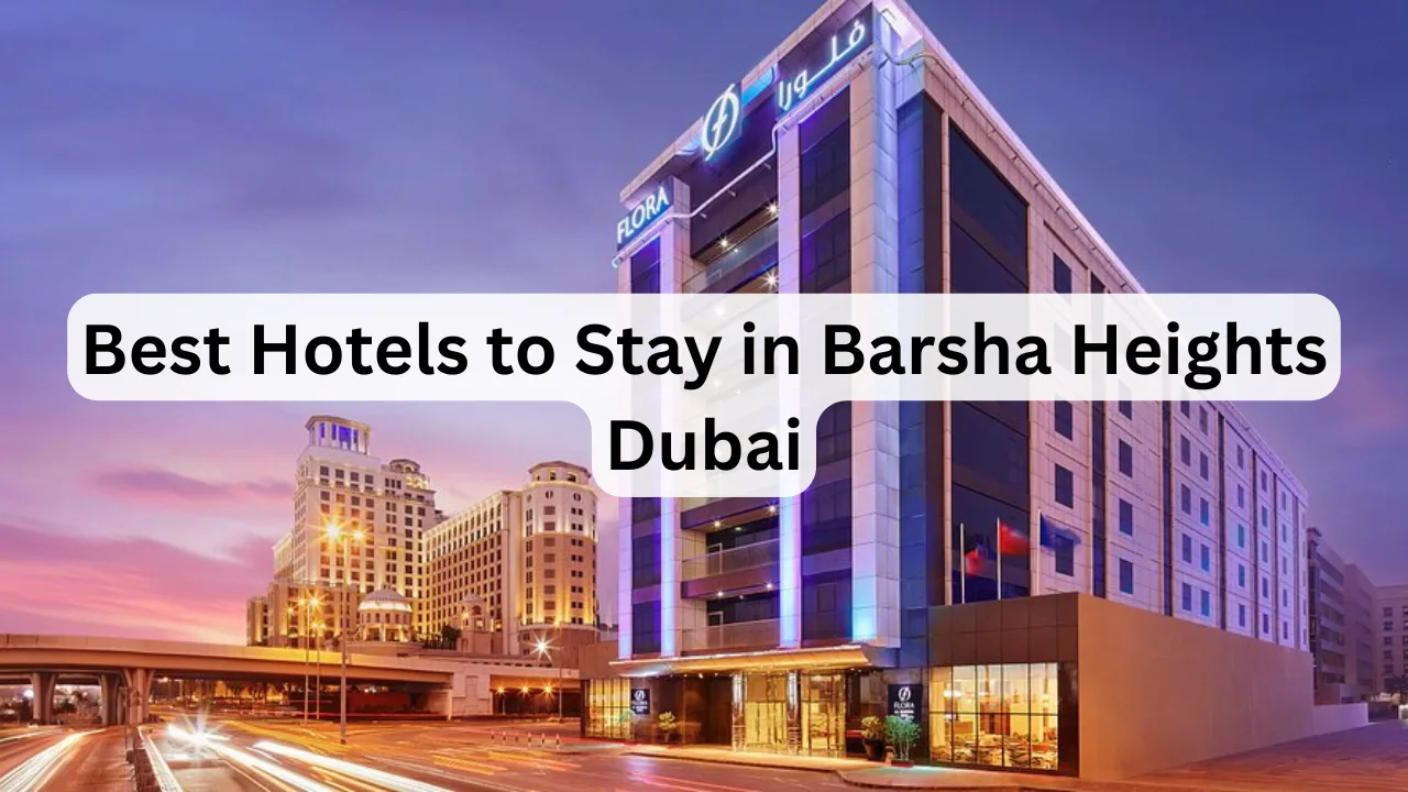 Best-Hotels-to-Stay-in-Barsha-Heights-Dubai