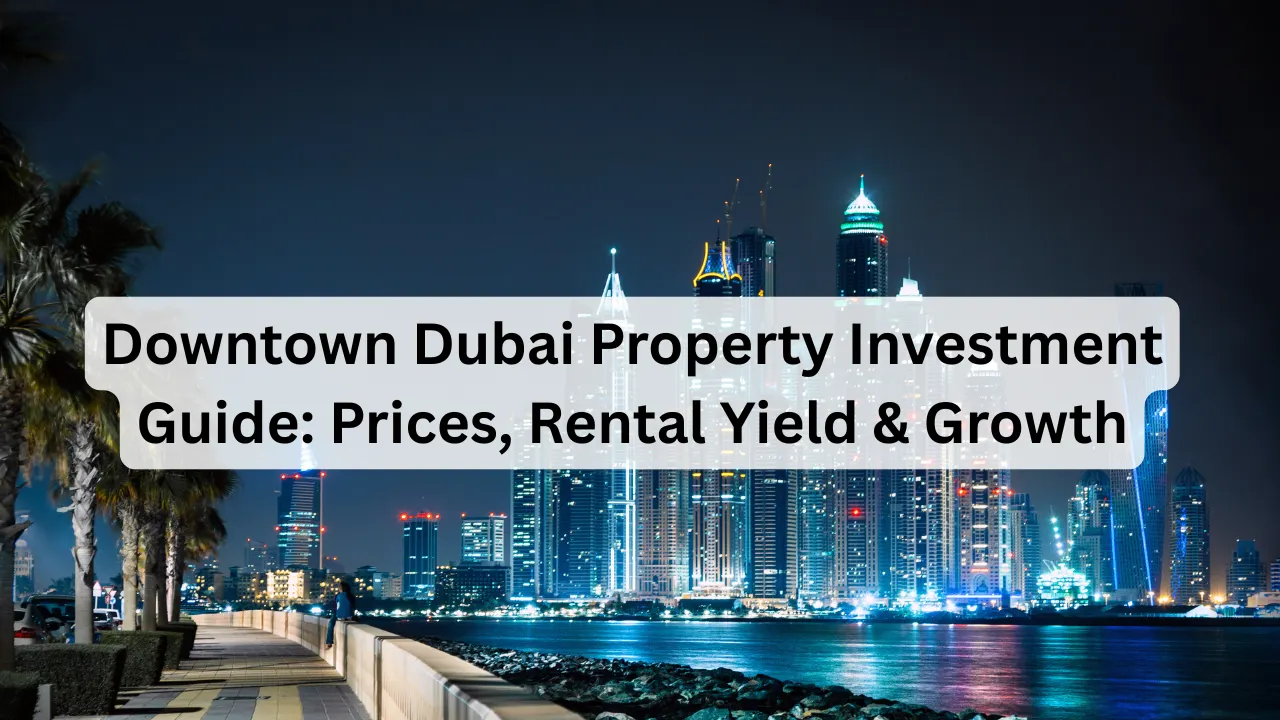 Downtown-Dubai-Property-Investment-Guide-Prices-Rental-Yield-Growth