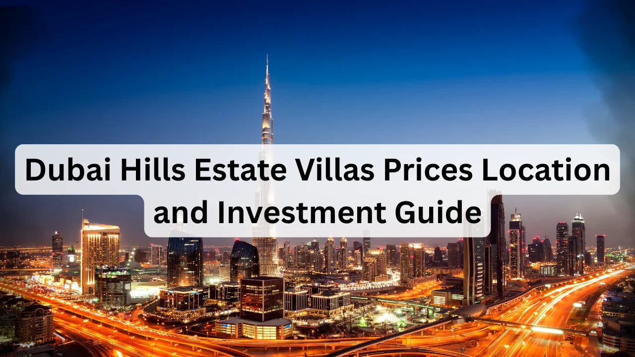 Dubai-Hills-Estate-Villas-Prices-Location-and-Investment-Guide