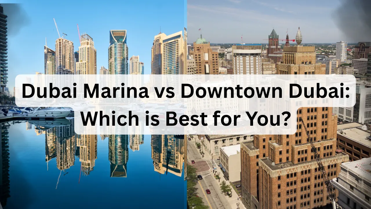 Dubai-Marina-vs-Downtown-Dubai_-Which-is-Best-for-You