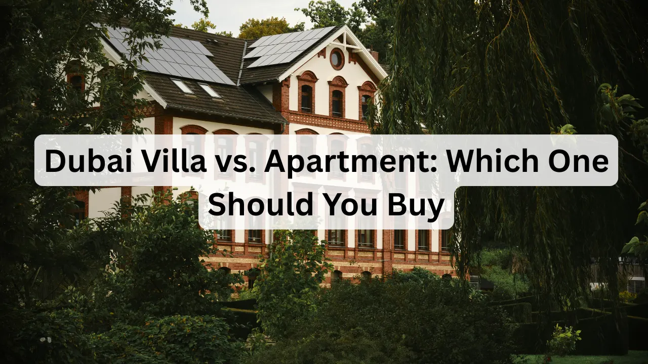 Dubai-Villa-vs-Apartment-Which-One-Should-You-Buy.