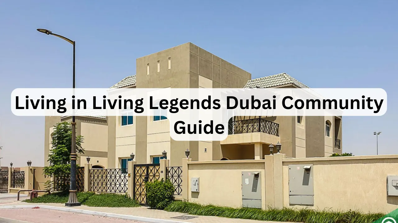 Living-in-Living-Legends-Dubai-Community-Guide
