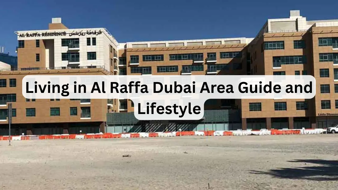 Living-in-Al-Raffa-Dubai-Area-Guide-and-Lifestyle
