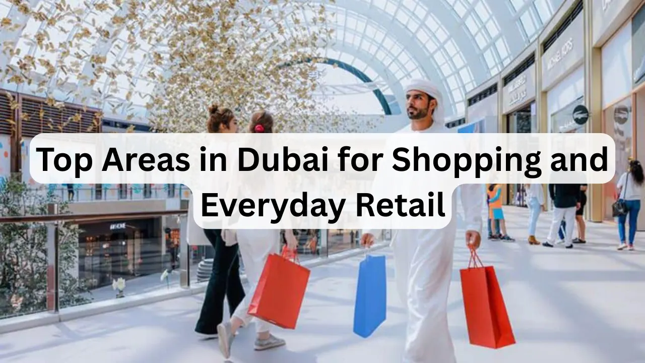 Top-Areas-in-Dubai-for-Shopping-and-Everyday-Retail