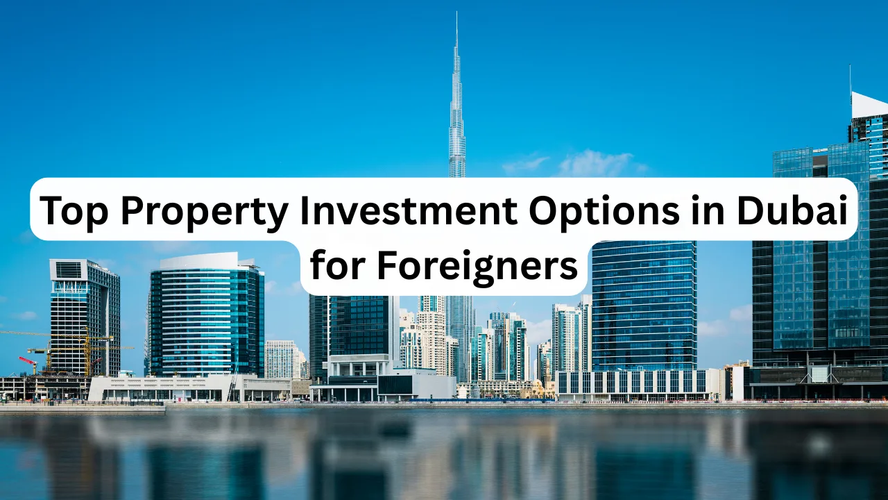 Top-Property-Investment-Options-in-Dubai-for-Foreigners